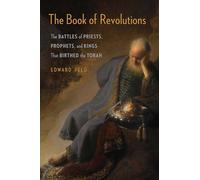 The Book of Revolutions: The Battles of Priests, Prophets, and Kings That Birthed the Torah