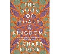 The Book Of Roads And Kingdoms: Winner Indie Book Awards 2023 Non Fiction Book of the Year. The thrilling story of an empire's rise & fall from the best-selling author of GOLDEN MAZE & GHOST EMPIRE.
