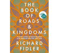 The Book Of Roads And Kingdoms: Winner Indie Book Awards 2023 Non Fiction Book of the Year. The thrilling story of an empire's rise & fall from the best-selling author of GOLDEN MAZE & GHOST EMPIRE.