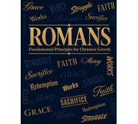 The Book of Romans: A 13-Week Journey: A Study Guide from Gospel Need to Gospel Living