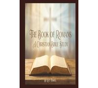 The Book of Romans: A Christian Bible Study