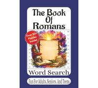The Book Of Romans Word Search: Faith-Filled Bible Puzzle Book with 55 Uplifting Word Searches for Relaxation, Reflection, and Spiritual Growth (The Bible Books Word Search Series)