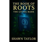 The Book of Roots: The Living Mark (The Realms Inbetween)