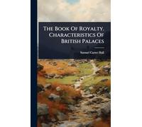 The Book Of Royalty. Characteristics Of British Palaces
