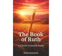 The Book of Ruth: A Christ-Centered Study of Redemption and the Kinsman-Redeemer (Christophanies: Seeing Jesus in all of Scripture)