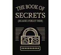 The Book of Secrets (Because I Forgot Them) Personal Internet Password Organizer, 4 x 6 Inches, Pocket-Sized, Alphabetized Pages, Helpful in Keeping ... ... Gifts for Men and Women-Stocking Stuffers