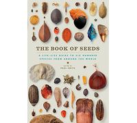 The Book of Seeds: A Life-Size Guide to Six Hundred Species from Around the World (Life-Size Guides to the Best of Nature)