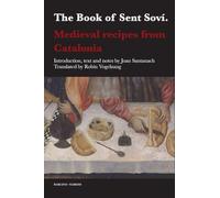 The Book of Sent Soví: Medieval recipes from Catalonia: 51 (Textos B)