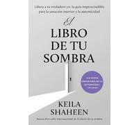 The Book of Shadow Work (Spanish): Descubre tu verdadero yo; la guia esencial para la sanacion interior y la autenticidad