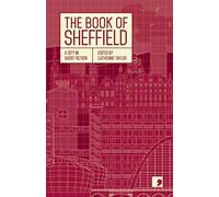 The Book of Sheffield: A City in Short Fiction (Reading the City)