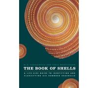 The Book of Shells: A Life-Size Guide to Identifying and Classifying Six Hundred Seashells (Life-Size Guides to the Best of Nature)