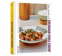 The Book of Sichuan Chili Crisp: Spicy Recipes and Stories from Fly By Jing's Kitchen [A Cookbook]