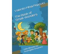 The Book of Small Wonders: Little Miracles for Incorrigible Dreamers: 2
