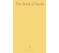 The Book of Snobs: Witty essays on pretension, manners, and social satire from Thackeray