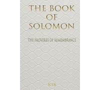 The Book Of Solomon: The Proverbs of Remembrance