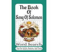 The Book Of Song Of Solomon: 55 Word Search Puzzles from the Song of Solomon Celebrating Love, Poetry, and Wisdom from the Holy Bible (The Bible Books Word Search Series)