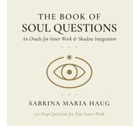 The Book of Soul Questions: An Oracle for Inner Work & Shadow Integration