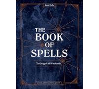 The Book of Spells: The Magick of Witchcraft [A Spell Book for Witches]