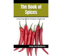 The Book of Spices: Old teachings and new findings for a healthy diet (Plants and Phytotherapy)