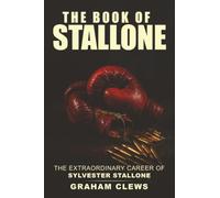 The Book of Stallone: The Extraordinary Career of Sylvester Stallone
