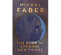 The Book of Strange New Things: Michel Faber