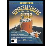 The Book of SuperChallenging Crossword Puzzles: A Williams Square Classic: Volume 1
