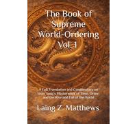 The Book of Supreme World-Ordering Vol. 1 邵雍《皇極經世書》: A Full Translation and Commentary on Shao Yong’s Masterwork of Time, Order, and the Rise and Fall of the World