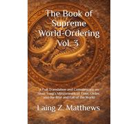 The Book of Supreme World-Ordering Vol. 3 邵雍《皇極經世書》: A Full Translation and Commentary on Shao Yong’s Masterwork of Time, Order, and the Rise and Fall of the World