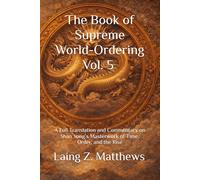 The Book of Supreme World-Ordering Vol. 5 邵雍《皇極經世書》: A Full Translation and Commentary on Shao Yong’s Masterwork of Time, Order, and the Rise