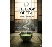 The book of tea: By okakura kakuz