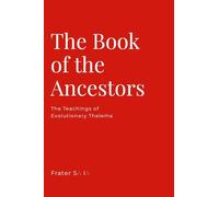 The Book of the Ancestors: The Teachings of Evolutionary Thelema
