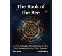 The Book of the Bee: Ancient Apocrypha, Biblical History, Creation Story, Genealogy, and End Times Explained