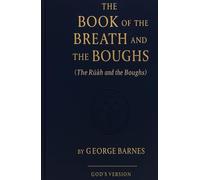The Book of the Breath and the Boughs: (The Rûaḥ and the Boughs)