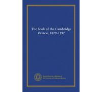 The book of the Cambridge Review, 1879-1897