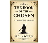 The Book of the Chosen: A Testimony of the Apocalypse