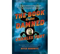 The Book of the Damned: The Original Classic Newly Introduced by PEN Award-Winning Historian MITCH HOROWITZ