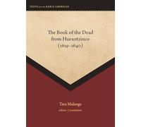 The Book of the Dead from Huexotzinco (1619-1640) (Texts from the Early Americas)