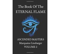 The Book Of The Eternal Flame: Ascended Masters VOL. 2