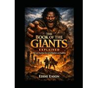 The Book of the Giants Explained: The Lost Enochian Text of the Watchers and the Nephilim: 6 (The Ethiopian Canon Series)