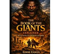 The Book of the Giants Explained: The Lost Enochian Text of the Watchers and the Nephilim (The Ethiopian Canon Series)