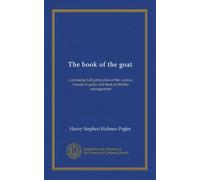 The book of the goat: containing full particulars of the various breeds of goats and their profitable management