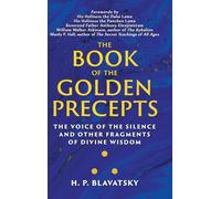 The Book of the Golden Precepts: The Voice of the Silence and Other Fragments of Divine Wisdom