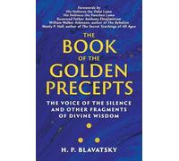 The Book of the Golden Precepts: The Voice of the Silence and Other Fragments of Divine Wisdom (Sacred Wisdom Revived)