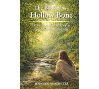 The Book of the Hollow Bone: a collection of sacred poems, parables, & short stories