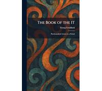The Book of the IT: Psychoanalytic Letters to a Friend