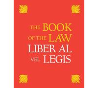 The Book of the Law: With a Facsimile of the Manuscript as Received by Aleister and Rose Edith Crowley on April 8, 9, 10, 1904
