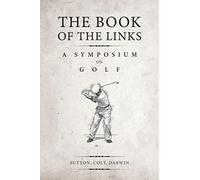 The Book of the Links (Annotated): A Symposium on Golf