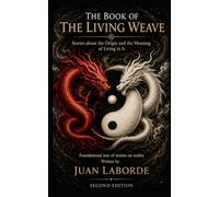 THE BOOK OF THE LIVING WEAVE: Tales of the Origin and Meaning of Living Within It