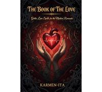 THE BOOK OF THE LOVE: GOTHIC LOVE SPELLS FOR THE MODERN ROMANTIC