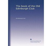 The book of the Old Edinburgh Club: Volume 6